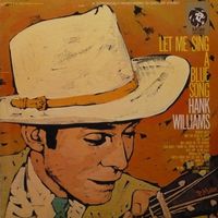 Hank Williams - Let Me Sing A Blue Song